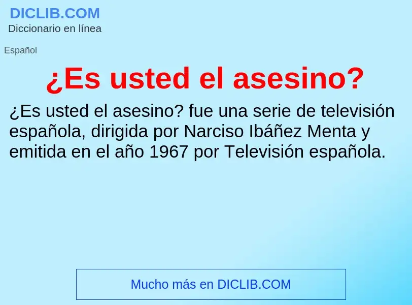 What is ¿Es usted el asesino? - meaning and definition