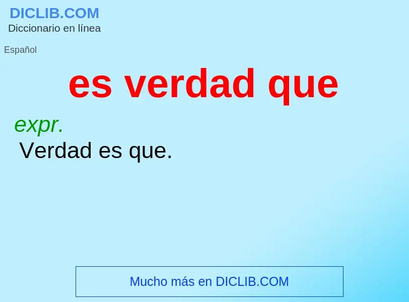 O que é es verdad que - definição, significado, conceito