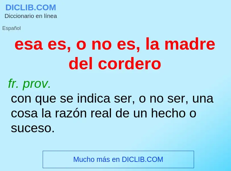 Che cos'è esa es, o no es, la madre del cordero - definizione