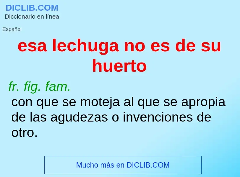 What is esa lechuga no es de su huerto - definition