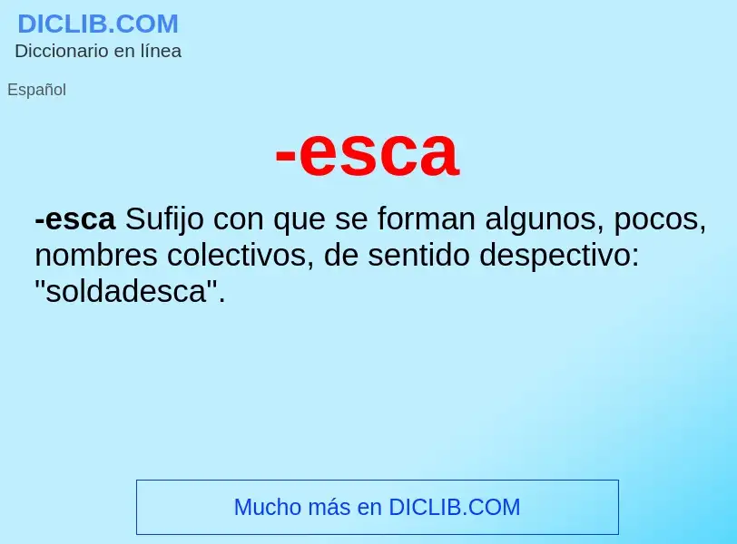 Wat is -esca - definition