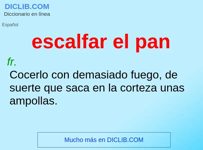 O que é escalfar el pan - definição, significado, conceito