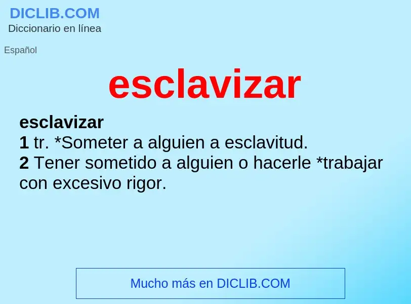 Was ist esclavizar - Definition