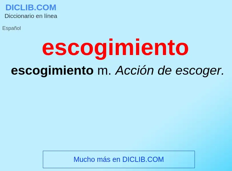 What is escogimiento - meaning and definition