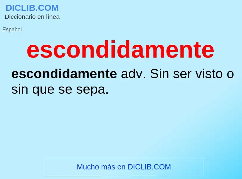 ¿Qué es escondidamente? - significado y definición