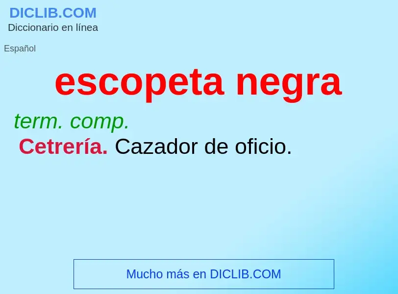 What is escopeta negra - meaning and definition