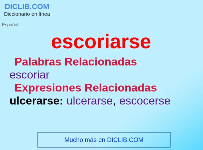 What is escoriarse - meaning and definition