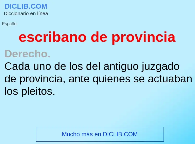 Qu'est-ce que escribano de provincia - définition