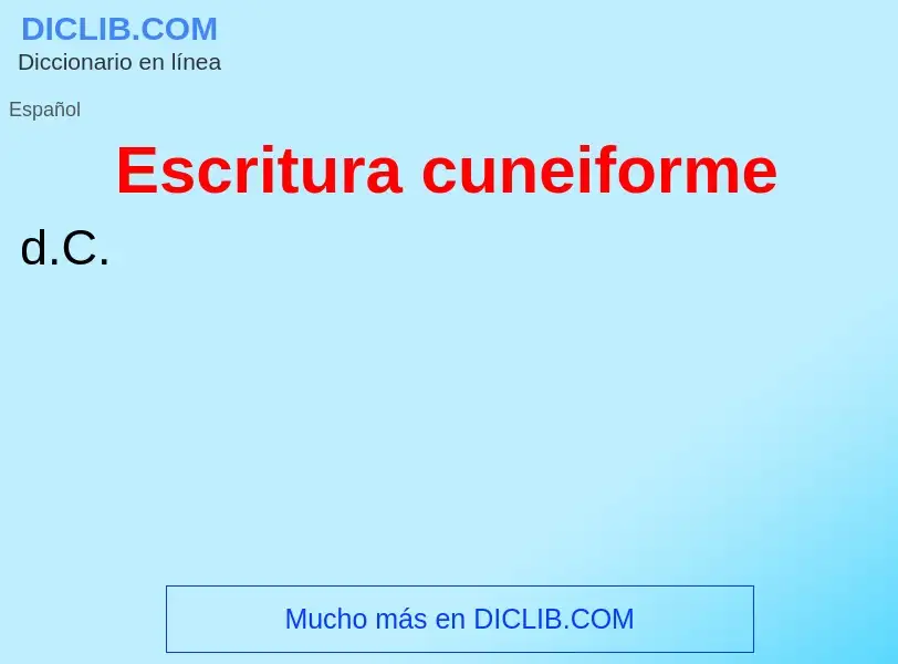 ¿Qué es Escritura cuneiforme? - significado y definición