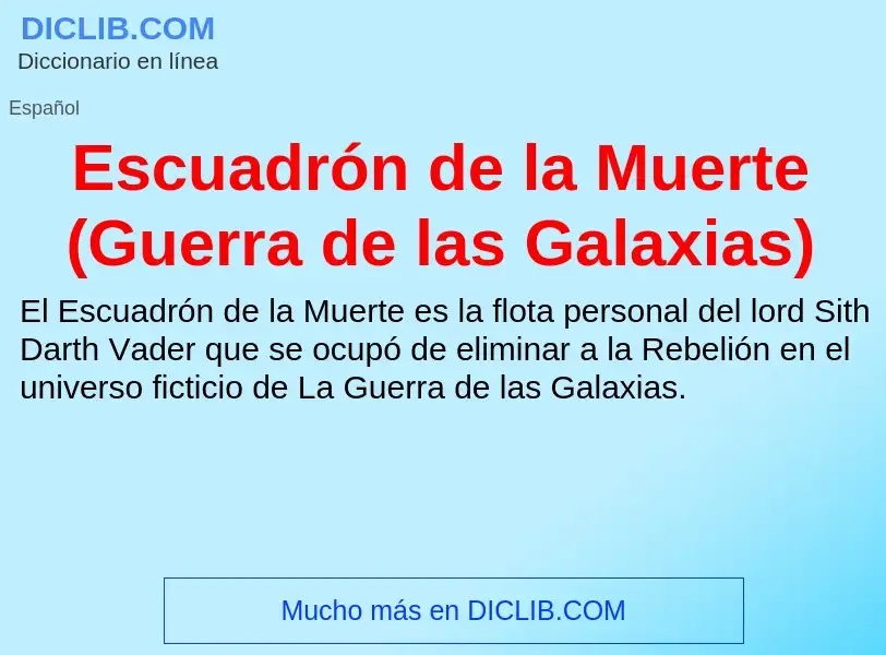 Wat is Escuadrón de la Muerte (Guerra de las Galaxias) - definition