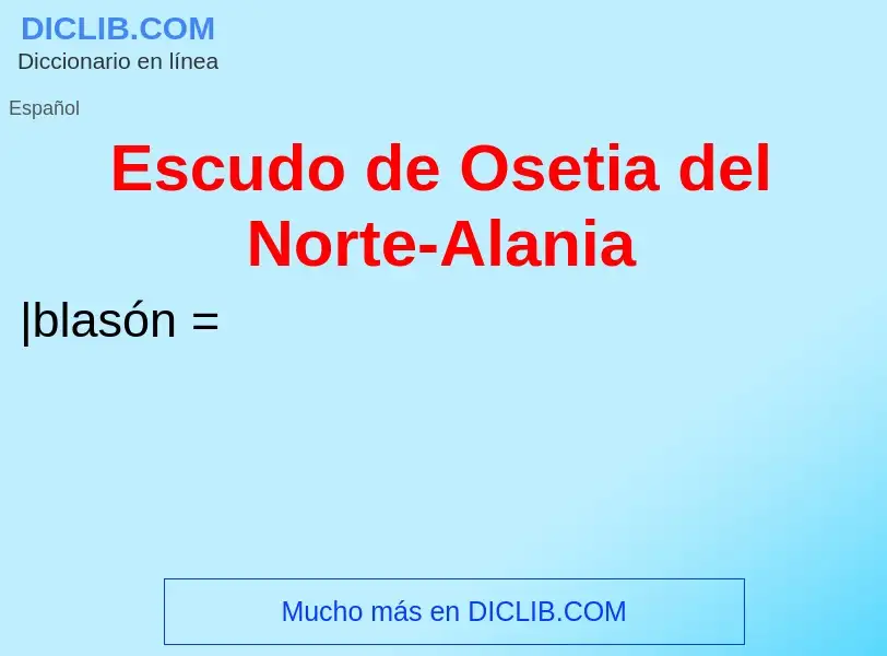 ¿Qué es Escudo de Osetia del Norte-Alania? - significado y definición