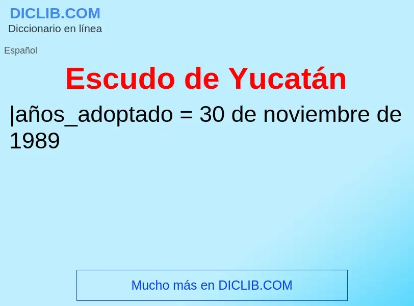 What is Escudo de Yucatán - meaning and definition