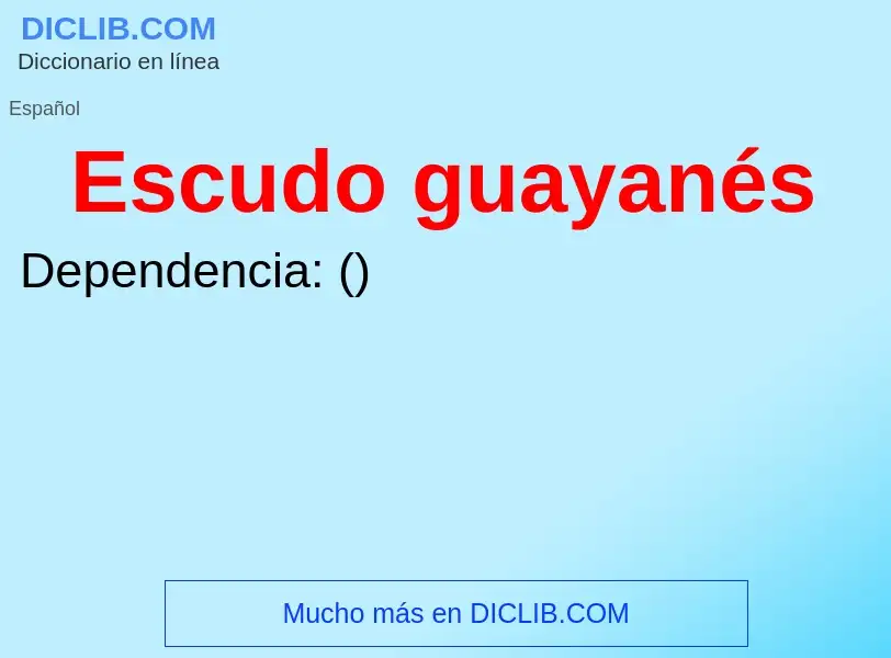 ¿Qué es Escudo guayanés? - significado y definición