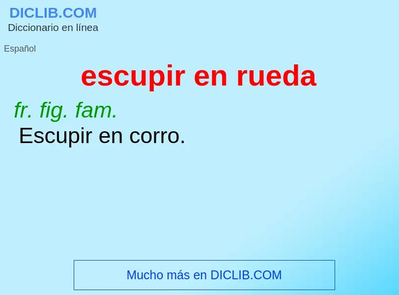 Wat is escupir en rueda - definition