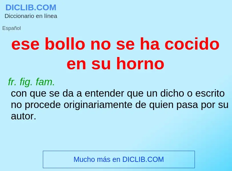 Wat is ese bollo no se ha cocido en su horno - definition