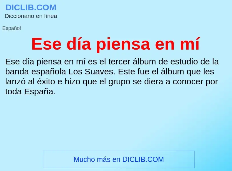 ¿Qué es Ese día piensa en mí? - significado y definición