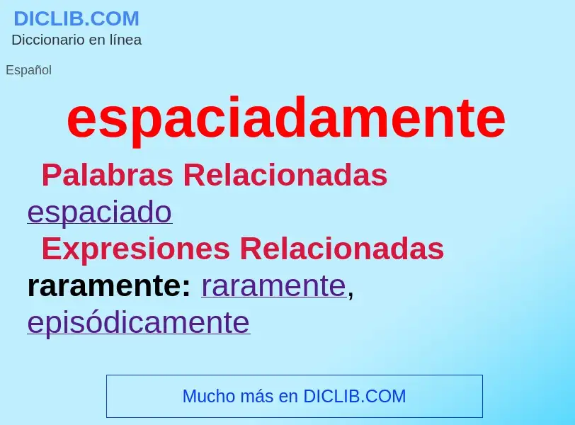 What is espaciadamente - meaning and definition