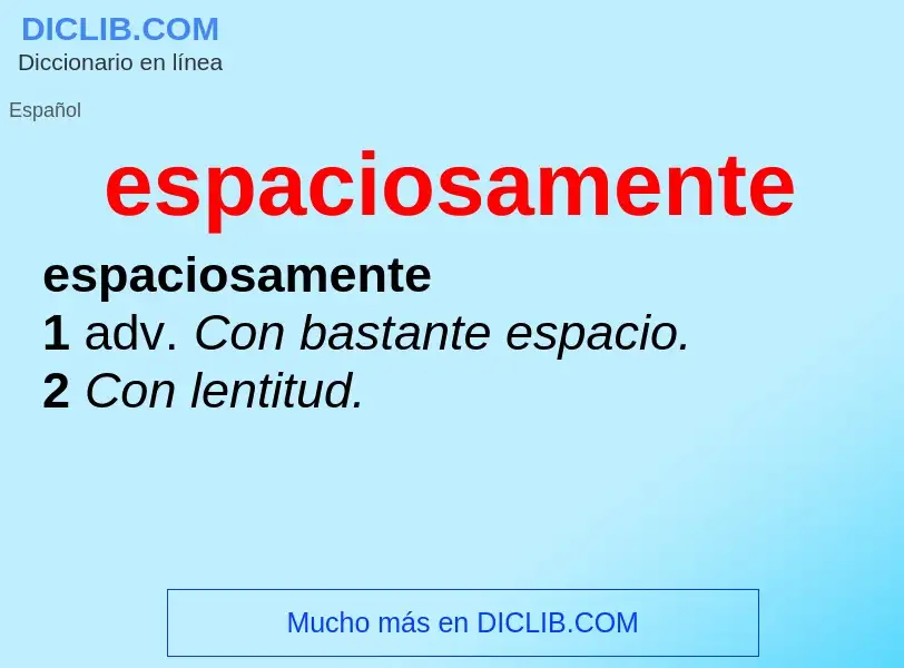 What is espaciosamente - definition