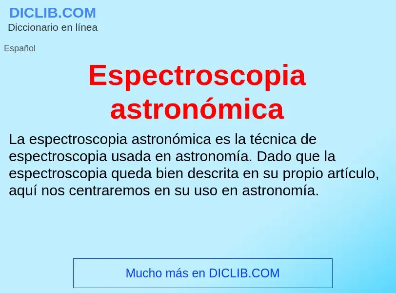 Che cos'è Espectroscopia astronómica - definizione