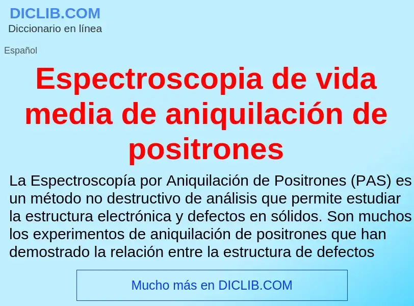 ¿Qué es Espectroscopia de vida media de aniquilación de positrones? - significado y definición