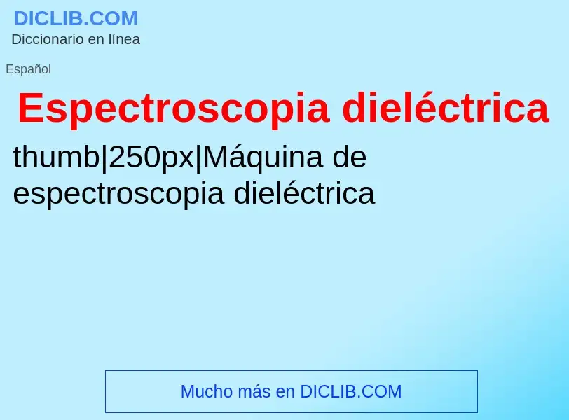 ¿Qué es Espectroscopia dieléctrica? - significado y definición