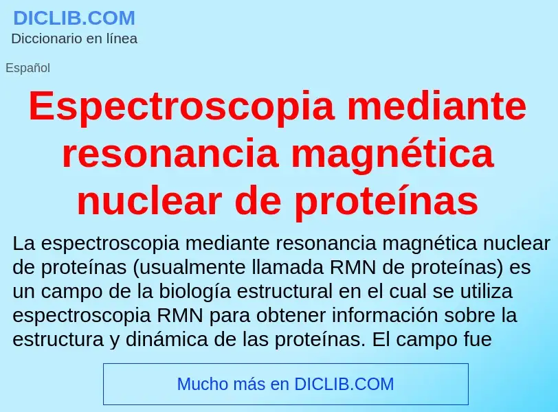 ¿Qué es Espectroscopia mediante resonancia magnética nuclear de proteínas? - significado y definició