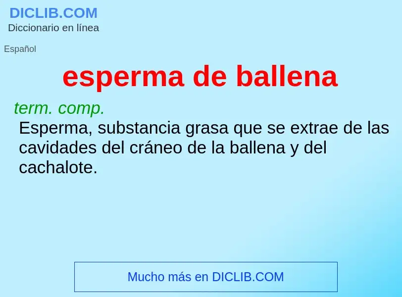 Che cos'è esperma de ballena - definizione