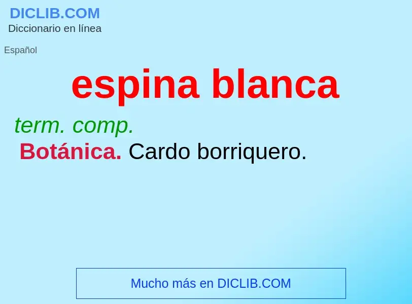 What is espina blanca - meaning and definition