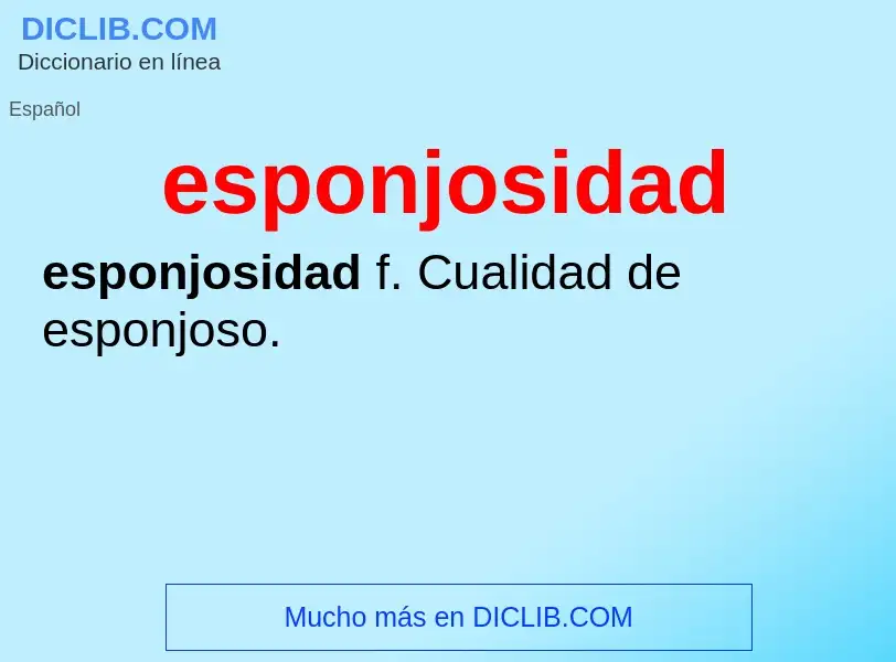 What is esponjosidad - meaning and definition