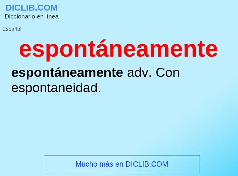 ¿Qué es espontáneamente? - significado y definición