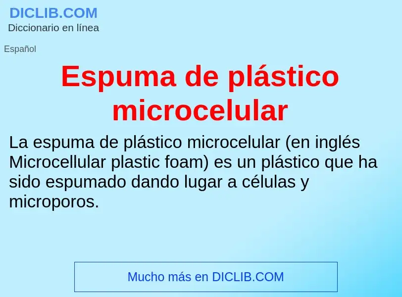 ¿Qué es Espuma de plástico microcelular? - significado y definición