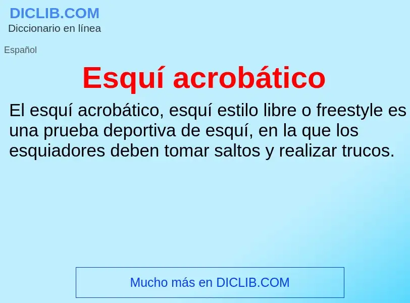 ¿Qué es Esquí acrobático? - significado y definición