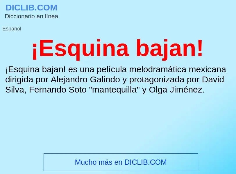 ¿Qué es ¡Esquina bajan!? - significado y definición