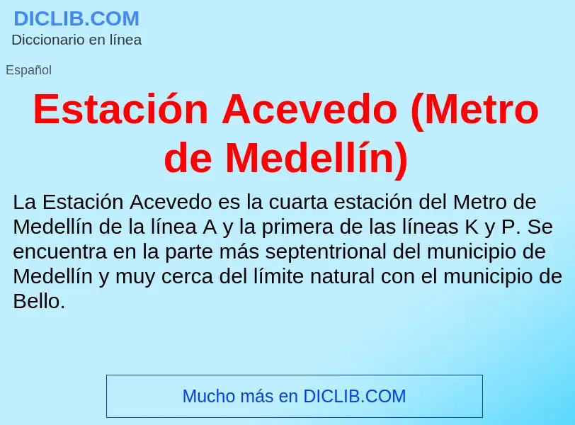 ¿Qué es Estación Acevedo (Metro de Medellín)? - significado y definición