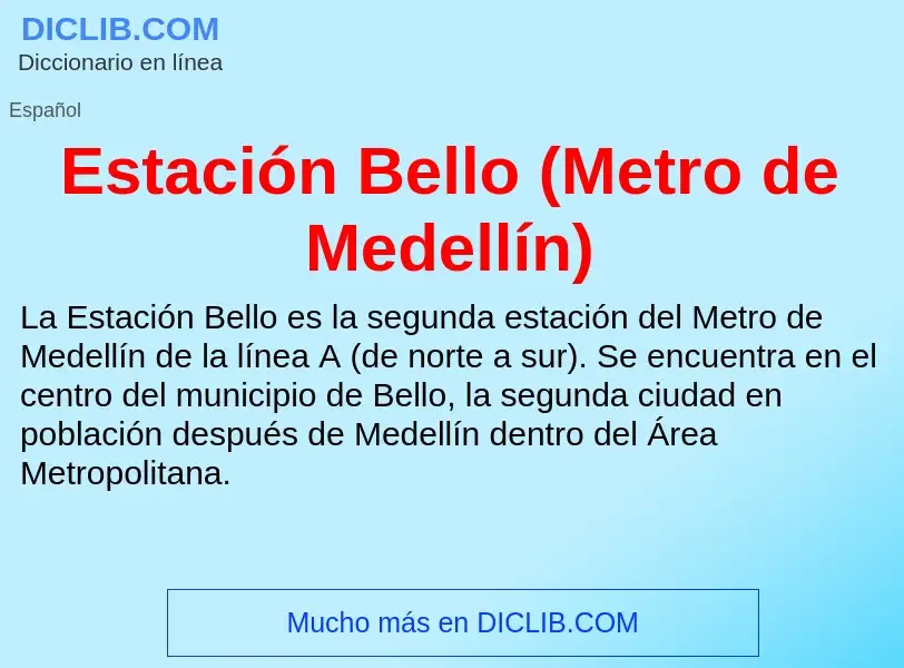 Che cos'è Estación Bello (Metro de Medellín) - definizione