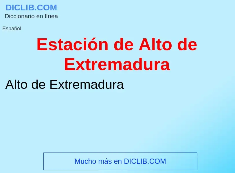 ¿Qué es Estación de Alto de Extremadura? - significado y definición