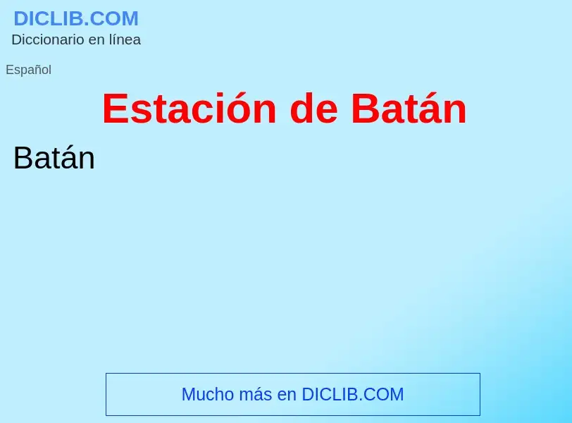 ¿Qué es Estación de Batán? - significado y definición