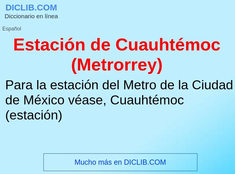 ¿Qué es Estación de Cuauhtémoc (Metrorrey)? - significado y definición