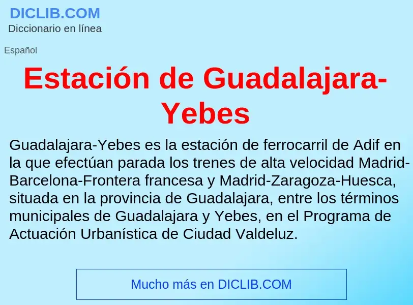 ¿Qué es Estación de Guadalajara-Yebes? - significado y definición