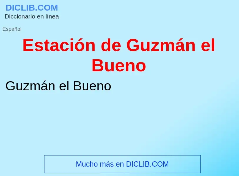 Wat is Estación de Guzmán el Bueno - definition