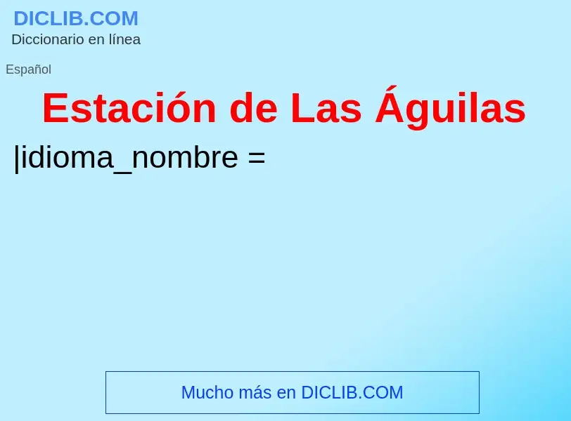 ¿Qué es Estación de Las Águilas? - significado y definición