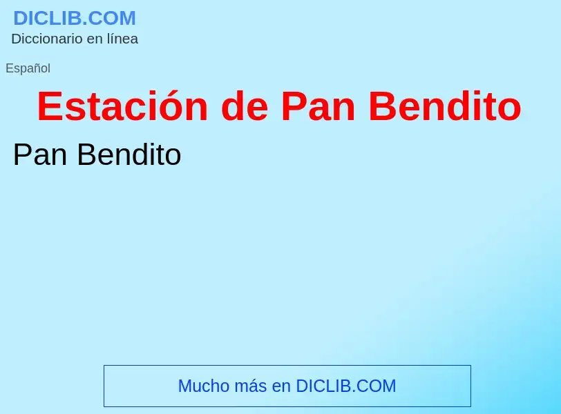 O que é Estación de Pan Bendito - definição, significado, conceito