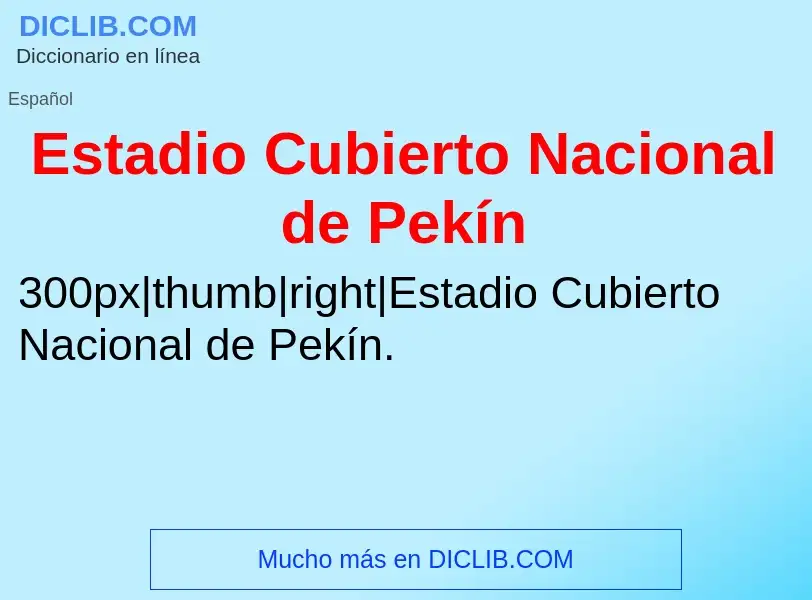 Was ist Estadio Cubierto Nacional de Pekín - Definition