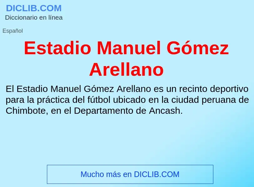 ¿Qué es Estadio Manuel Gómez Arellano? - significado y definición