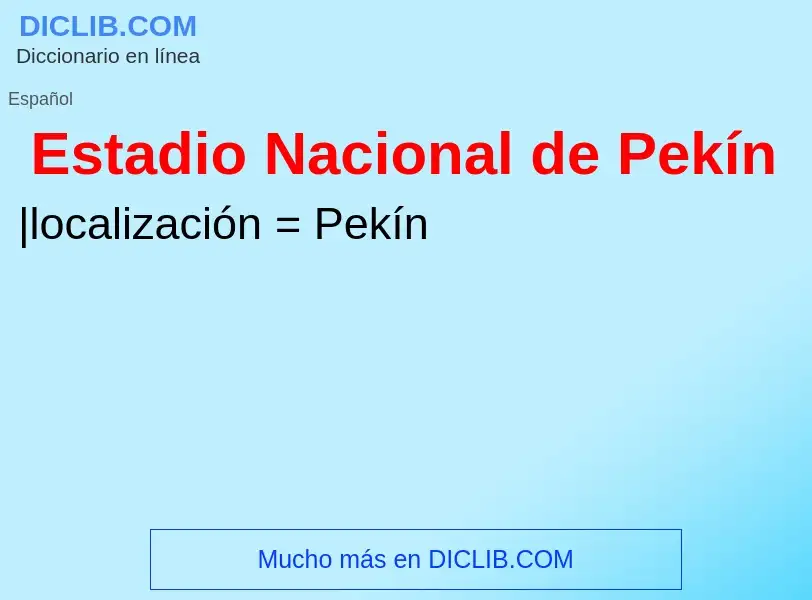 ¿Qué es Estadio Nacional de Pekín? - significado y definición