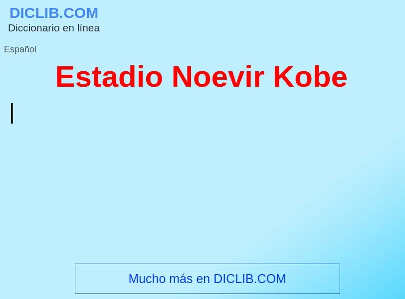 Τι είναι Estadio Noevir Kobe - ορισμός