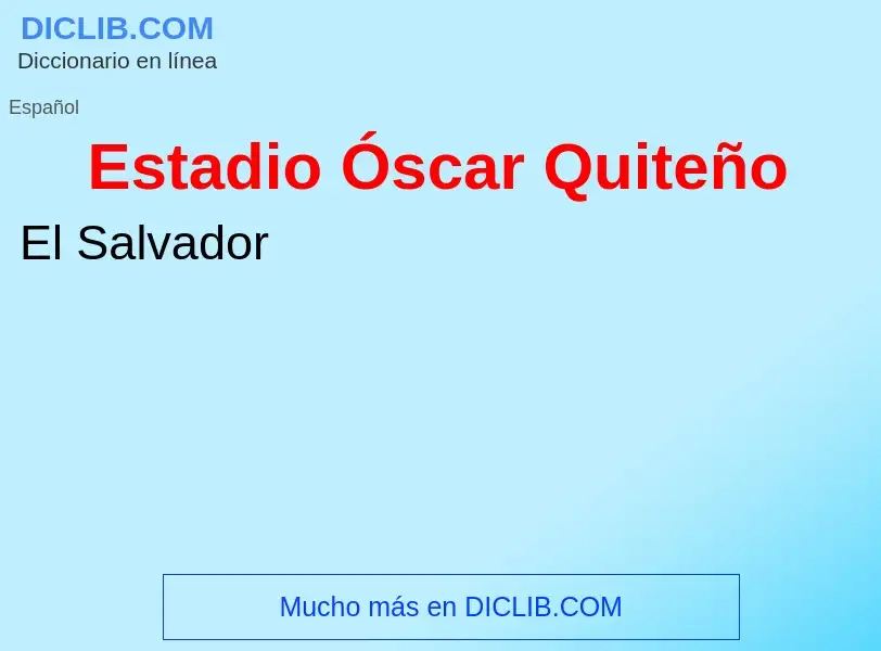 ¿Qué es Estadio Óscar Quiteño? - significado y definición