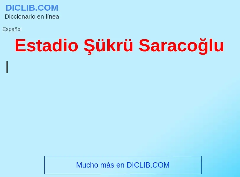 O que é Estadio Şükrü Saracoğlu - definição, significado, conceito