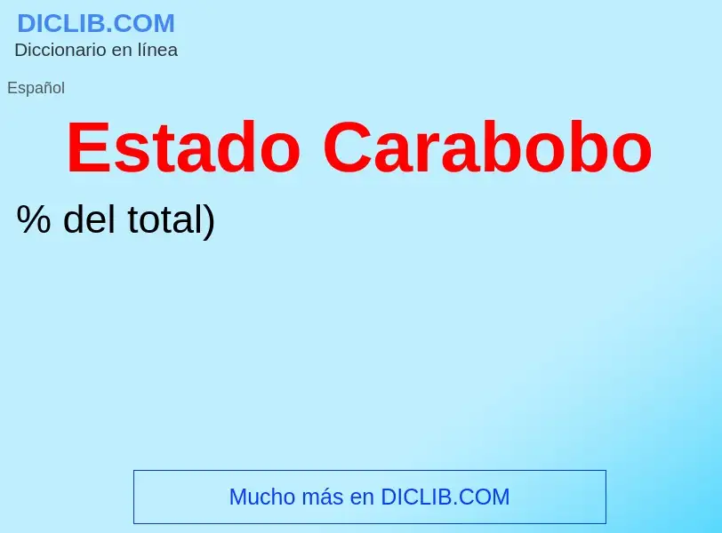 ¿Qué es Estado Carabobo? - significado y definición