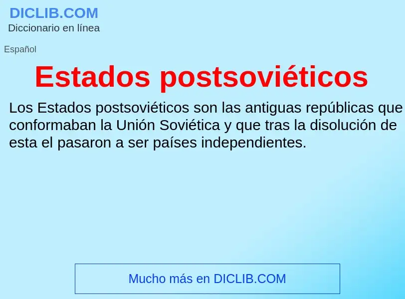 ¿Qué es Estados postsoviéticos? - significado y definición